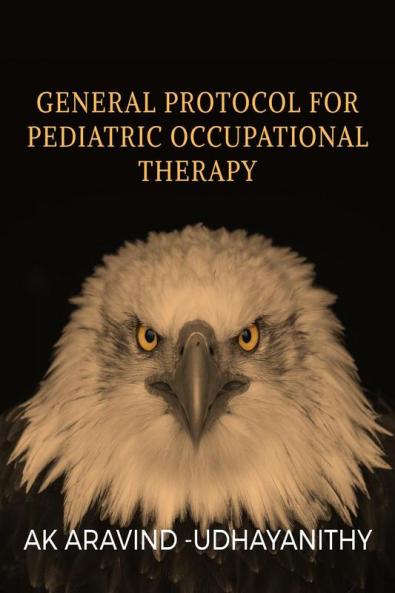 GENERAL PROTOCOL FOR PEDIATRIC OCCUPATIONAL THERAPY : BASIC NEED FOR PEDIATRIC OCCUPATIONAL THERAPY