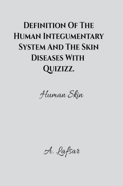 Definition of the human integumentary system and the skin diseases with quizizz. : Human skin