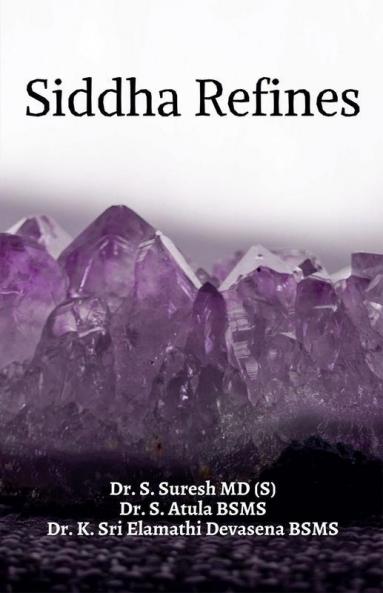 Siddha Refines : A Compendium Of Siddha Refining Processes