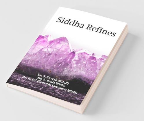 Siddha Refines : A Compendium Of Siddha Refining Processes