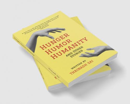 Hunger Humor Humanity: And Other Stories