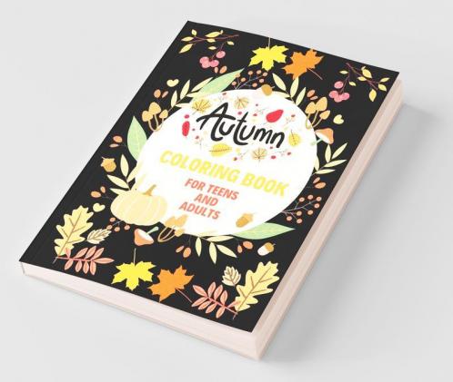Autumn Coloring Book For Teens And Adults : Cozy Autumn Coloring Pages With Relaxing Fall Scenes Cute Animals And Halloween Pumpkins