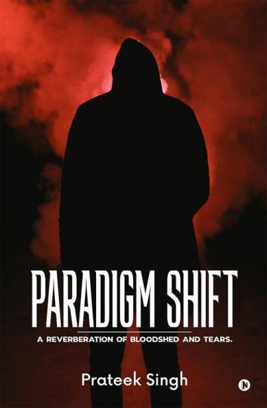 Paradigm Shift : A Reverberation of Bloodshed and Tears.