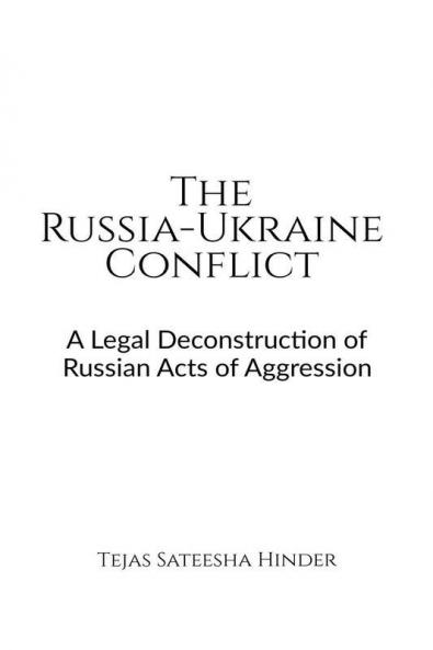 The Russia-Ukraine Conflict: A Legal Deconstruction Of Russian Acts Of Aggression