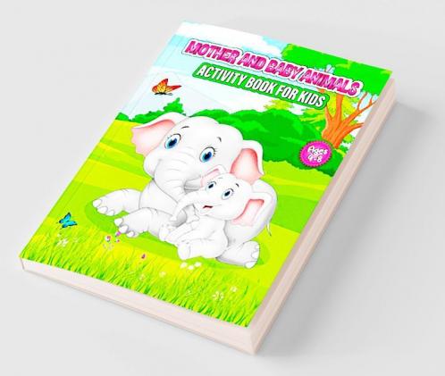 Mother and Baby Animals Activity Book for Kids : Fun and Lovely Mother and Baby Animals Activities Pages for Kids Ages 4-8 | Coloring Draw and Match Find the Difference and More