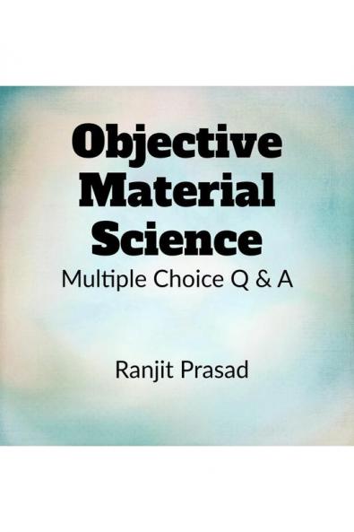 Objective Material Science: Multiple Choice Q & A