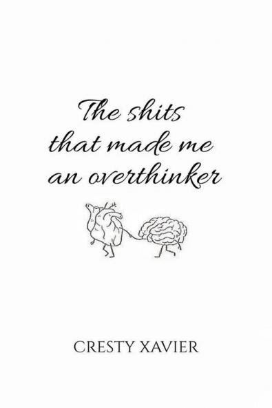 The Shits that made me an Overthinker