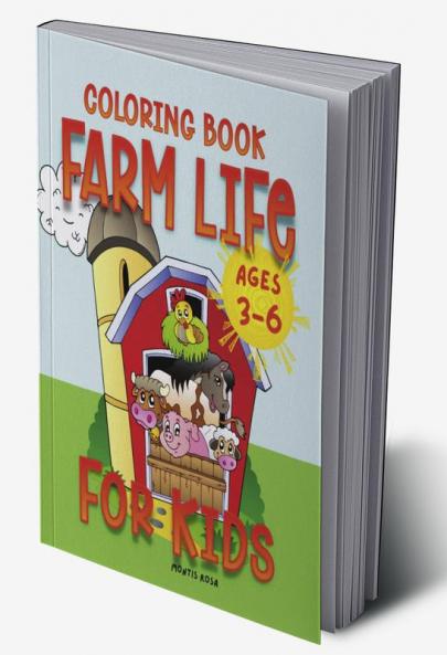 Farm Life - Coloring Book : For Toddlers and Preschoolers ages 3-6 | Big Cute Farm Animals Vehicles & Many More Illustrations for coloring for Kids
