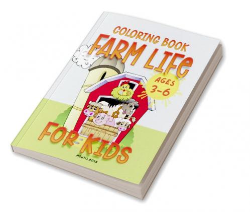 Farm Life - Coloring Book : For Toddlers and Preschoolers ages 3-6 | Big Cute Farm Animals Vehicles & Many More Illustrations for coloring for Kids