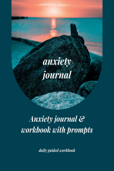 Anxiety Journal: Anxiety Journal & Workbook with Prompts