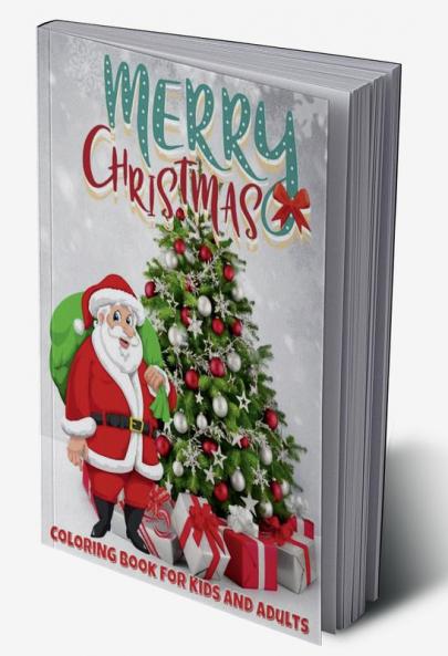Merry Christmas Coloring Book for Kids and Adults : 30 Cute and Fun Christmas Coloring Pages for Kids all Ages and Adults