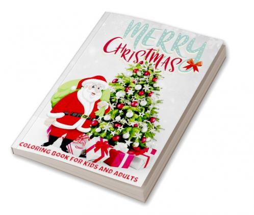 Merry Christmas Coloring Book for Kids and Adults : 30 Cute and Fun Christmas Coloring Pages for Kids all Ages and Adults
