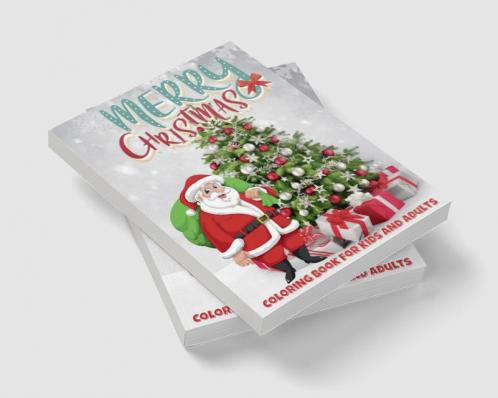 Merry Christmas Coloring Book for Kids and Adults : 30 Cute and Fun Christmas Coloring Pages for Kids all Ages and Adults