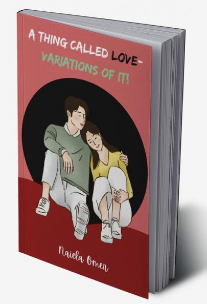 A THING CALLED LOVE- VARIATIONS OF IT!