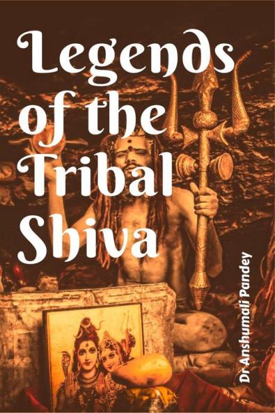 Legends of the Tribal Shiva