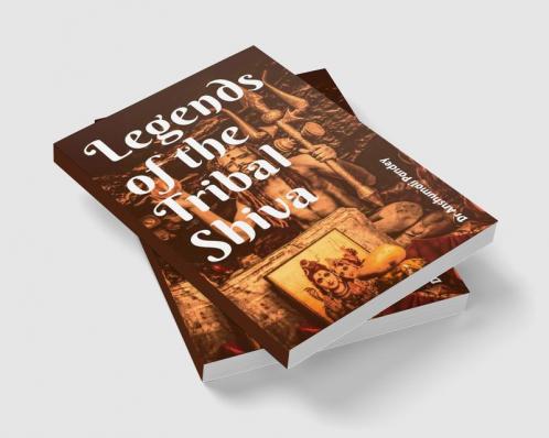 Legends of the Tribal Shiva
