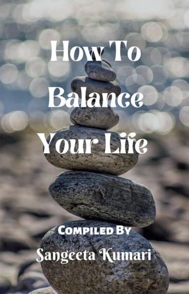 How To Balance Your Life