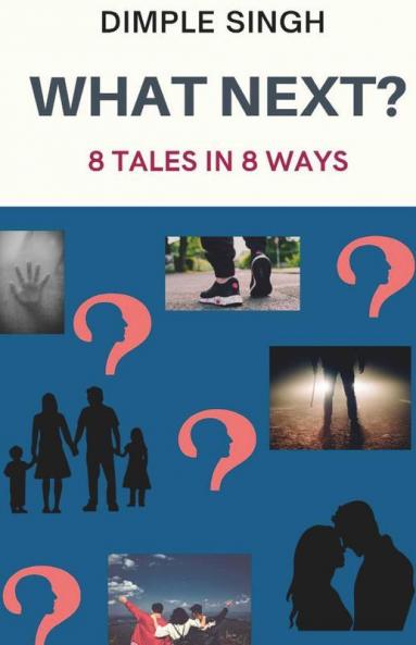 What Next?: 8 Tales In 8 Ways