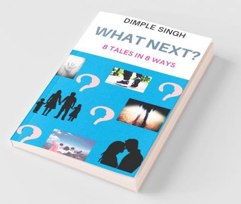 What Next?: 8 Tales In 8 Ways