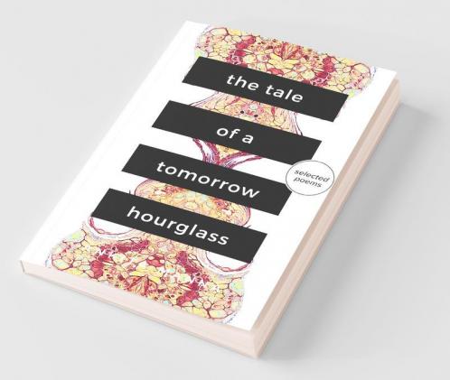 The Tale Of A Tomorrow Hourglass: Told Through 25 Poems
