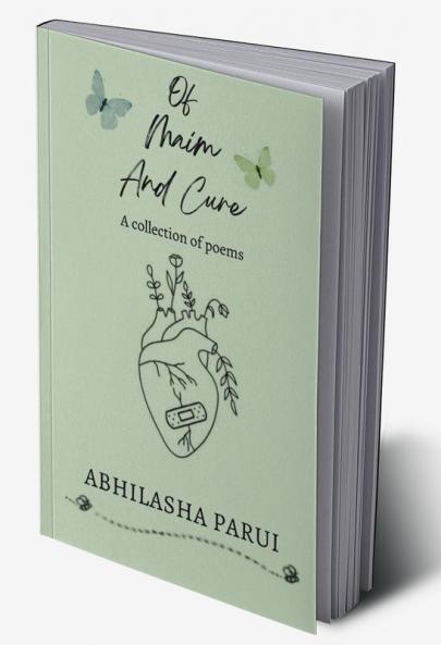 Of Maim and Cure: A collection of poems