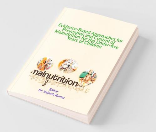 Evidence-Based Approaches For Prevention And Control Of Malnutrition For The Under-Five Years Of Children