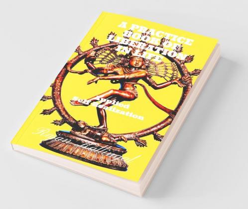 A Practice Book Of Liberation In Life : Applied Self Realization