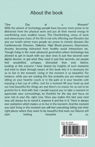 One Day At A Moment.: A Practical Guide To Be Present In The Moment.