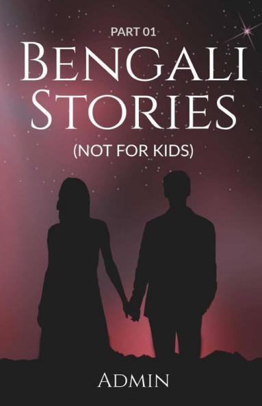 Bengali Stories : (Not For Kids)