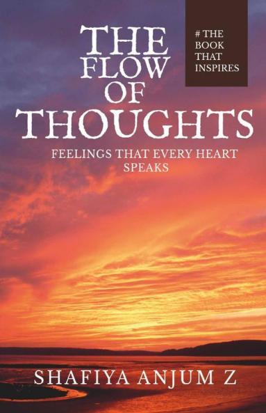 The Flow Of Thoughts: Feelings That Every Heart Speaks