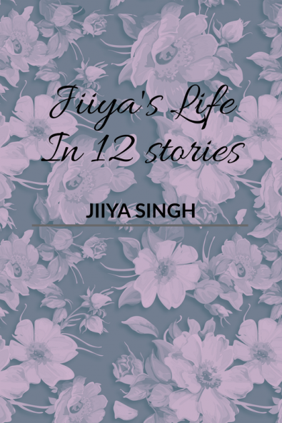 Jiiya's Life In 12 Stories : A journal