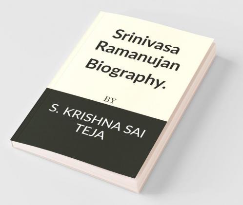 Srinivasa Ramanujan Biography.: Srinivasa Ramanujan Biography.
