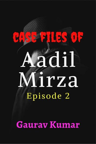 Case files of Aadil Mirza - Episode 2