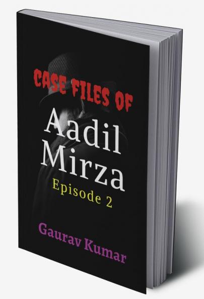 Case files of Aadil Mirza - Episode 2