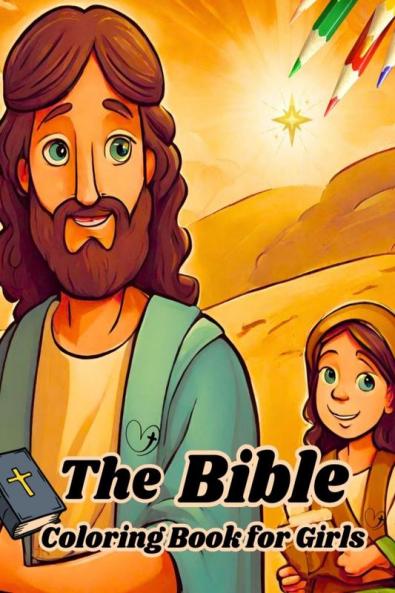 The Bible Coloring Book for Girls : A Christian Coloring Book for a Magical Christmas with Religious Illustrations and Special Floral Images