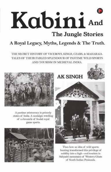 Kabini And The Jungle Stories: A Royal Legacy, Myths, Legends And The Truth.