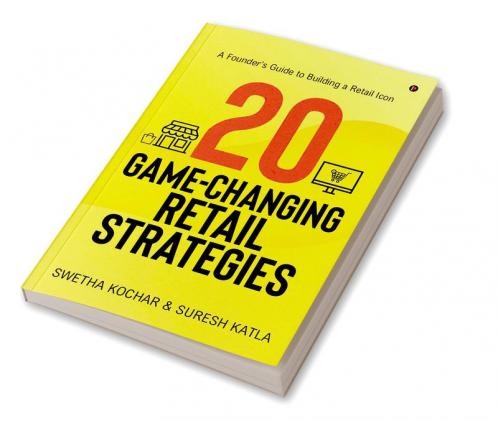 20 Game-Changing Retail Strategies : A Founder's Guide to Building a Retail Icon