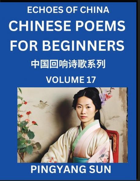 Chinese Poems for Beginners (Part 17)- Echoes of China Poetry Series Learn Reading Chinese Poetry and Mandarin Chinese Language and Culture Easy Lessons Suitable of HSK Test Preparation