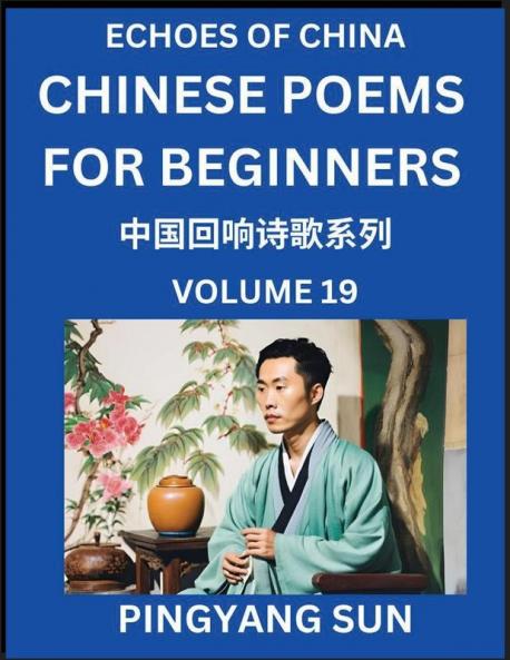 Chinese Poems for Beginners (Part 19)- Echoes of China Poetry Series Learn Reading Chinese Poetry and Mandarin Chinese Language and Culture Easy Lessons Suitable of HSK Test Preparation