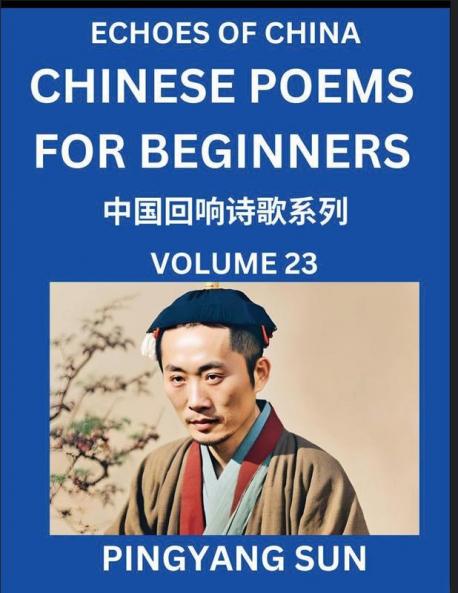 Chinese Poems for Beginners (Part 23)- Echoes of China Poetry Series Learn Reading Chinese Poetry and Mandarin Chinese Language and Culture Easy Lessons Suitable of HSK Test Preparation
