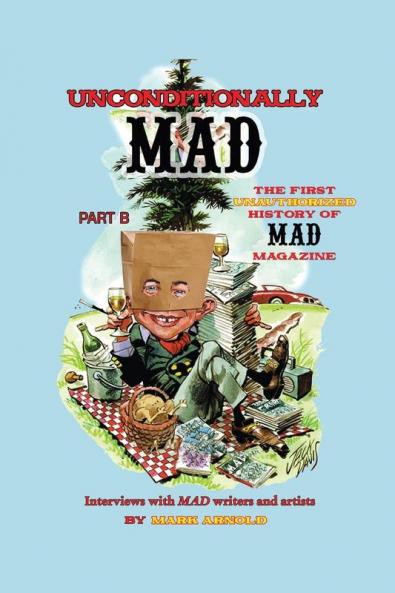 Unconditionally Mad Part B - The First Unauthorized History of Mad Magazine