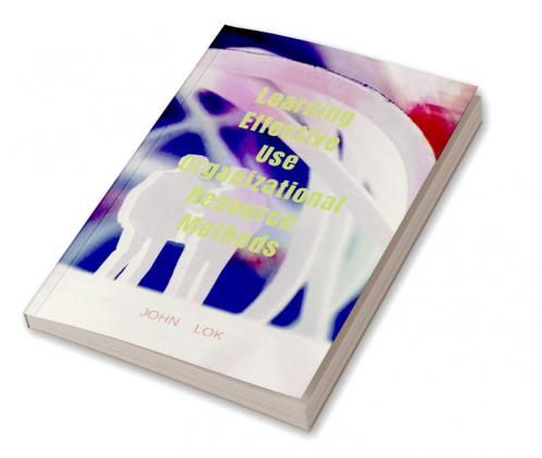 Learning Effective Use Organizational Resource Methods