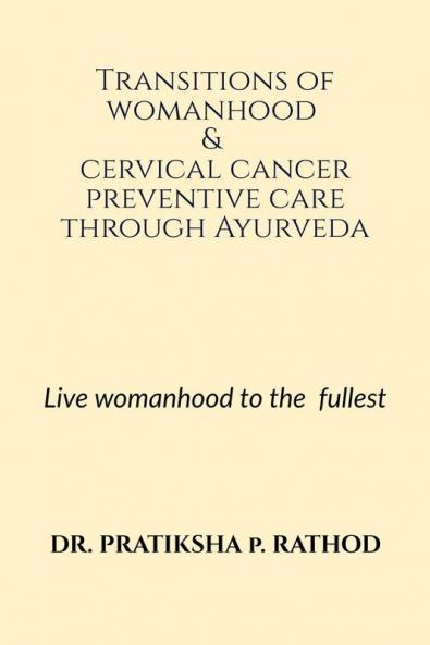Transitions of womanhood &amp; cervical cancer preventive care through Ayurveda