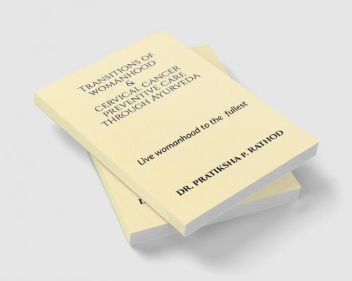 Transitions of womanhood &amp; cervical cancer preventive care through Ayurveda