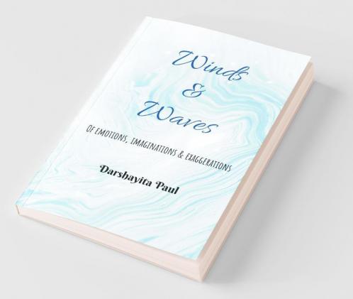 Winds & Waves: Of Emotions Imaginations & Exaggerations: Of Emotions Imaginations And Exaggerations