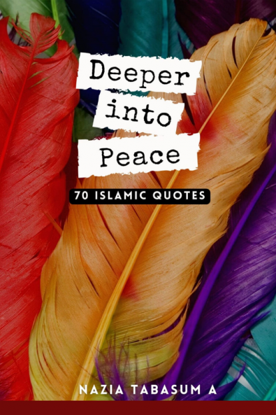 DEEPER INTO PEACE : 70 Islamic Quotes