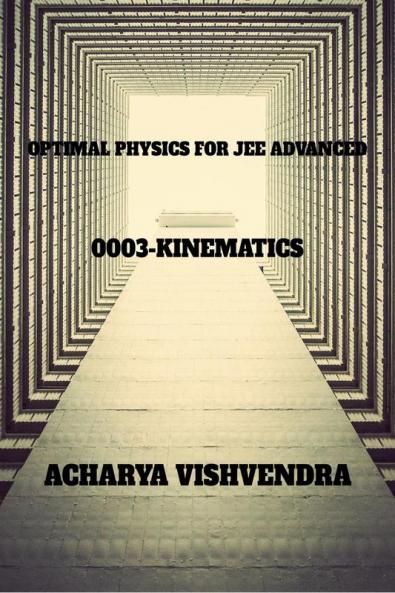 OPTIMAL PHYSICS FOR JEE ADVANCED-0003: KINEMATICS