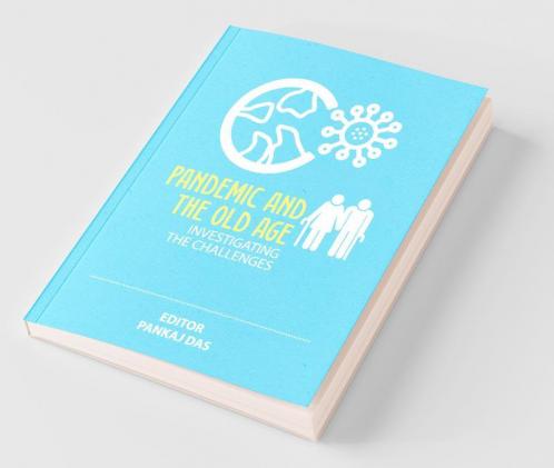 Pandemic And Old Age: Investigating The Challenges