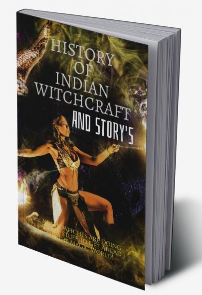 HISTORY OF INDIAN WITCHCRAFT AND STORY'S : Indian Witches Are Doing Crazy Stuff To Get Ahead In The Magic World!