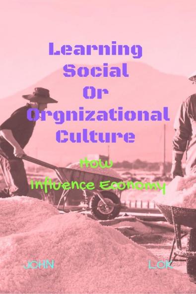 Learning Social Or Orgnizational Culture: How Influence Economy